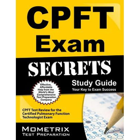 - Cpft Exam Secrets Study Guide : Cpft Test Review for the Certified Pulmonary Function Technologist Exam