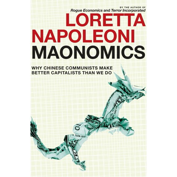 Pre-Owned Maonomics: Why Chinese Communists Make Better Capitalists Than We Do (Paperback) 1609804317 9781609804312