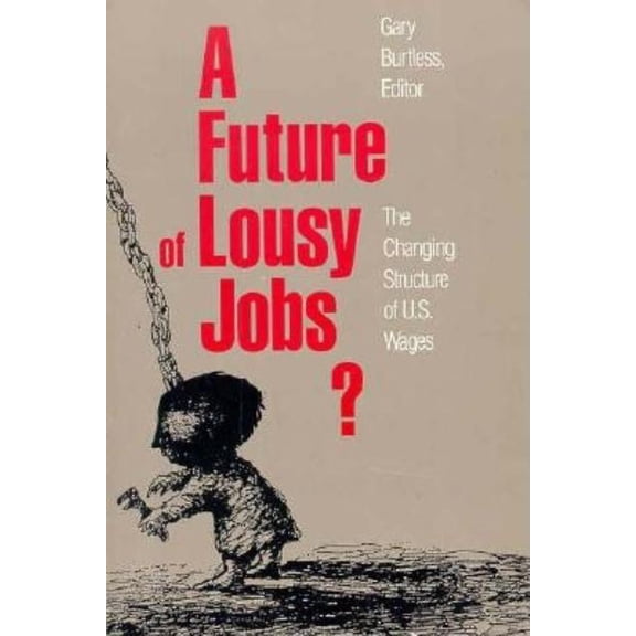 A Future of Lousy Jobs?: The Changing Structure of U.S. Wages, (Paperback)