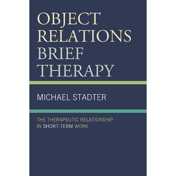 Library of Object Relations Object Relations Brief Therapy: The Therapeutic Relationship in Short-Term Work, (Paperback)