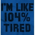 thumbnail image 2 of Im Like 104% Tired Lazy Day Hoodie Sweatshirt Women Men Brisco Brands L, 2 of 6