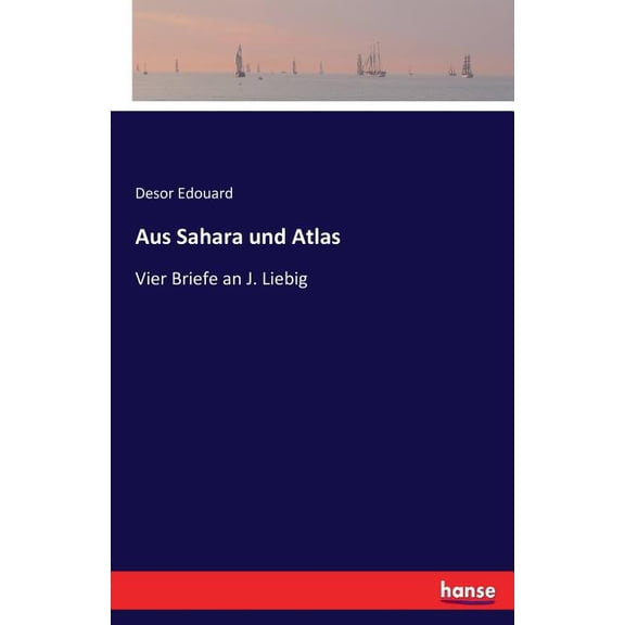 Aus Sahara und Atlas: Vier Briefe an J. Liebig, (Paperback)