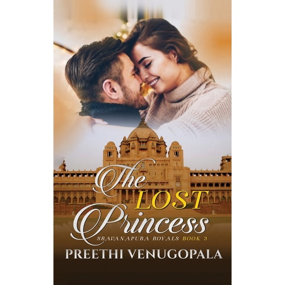 The Lost Princess: Sravanapura Royals Book 3, (Paperback)