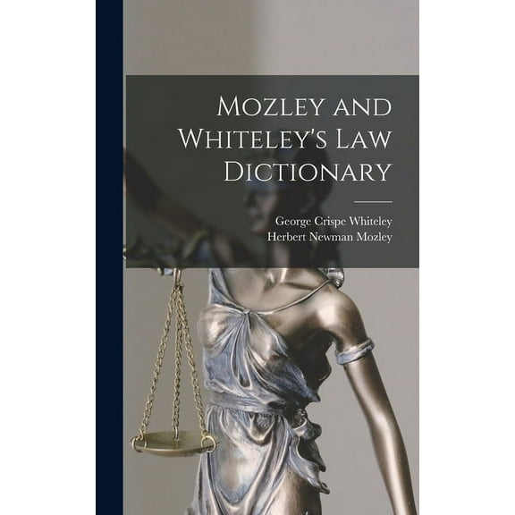 Mozley and Whiteley's Law Dictionary, (Hardcover)