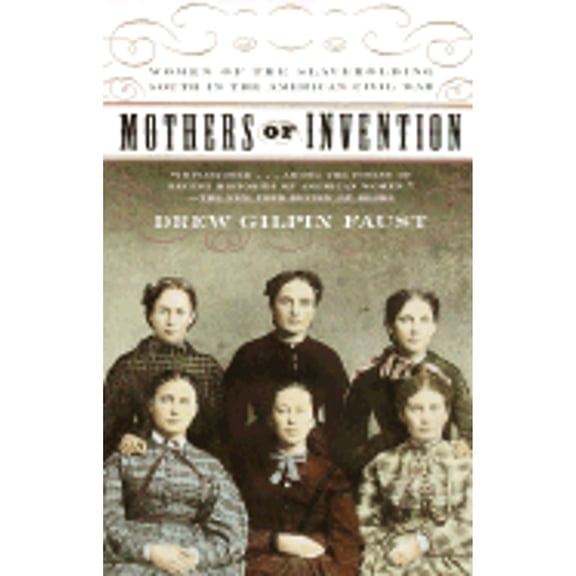 Pre-Owned Mothers of Invention: Women of the Slaveholding South in the American Civil War (Paperback) 0679781048 9780679781042