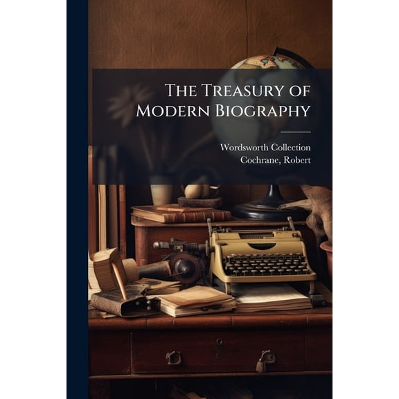 The Treasury of Modern Biography, (Paperback)