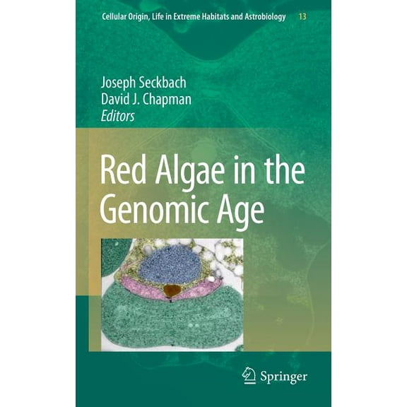 Cellular Origin, Life in Extreme Habitat Red Algae in the Genomic Age, Book 13, (Hardcover)