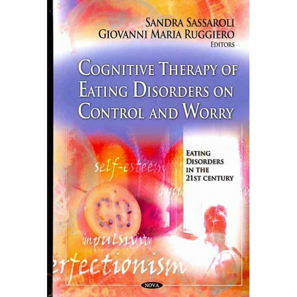 Eating Disorders in the 21st Century Cognitive Therapy of