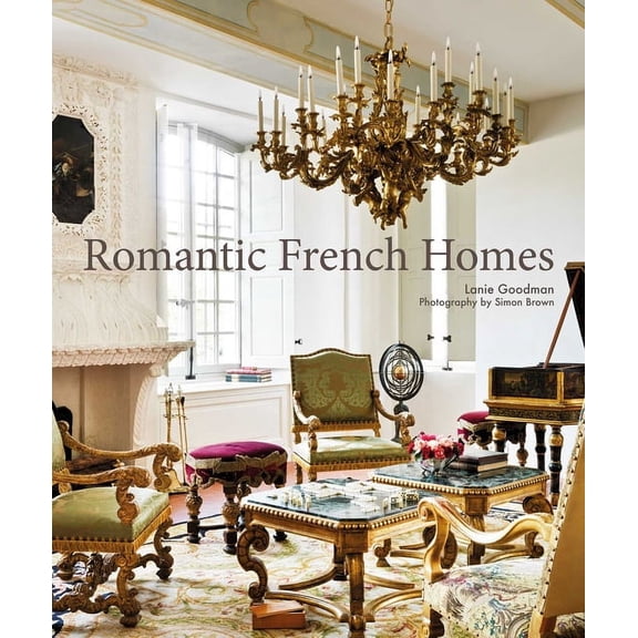 Romantic French Homes (Hardcover)