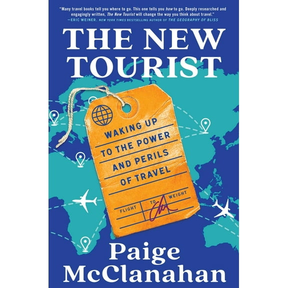 The New Tourist: Waking Up to the Power and Perils of Travel, (Hardcover)