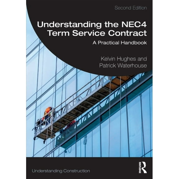 Understanding Construction Understanding the NEC4 Term Service Contract: A Practical Handbook, (Paperback)