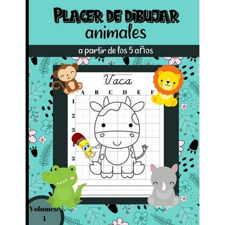 Placer de Dibujar animales a partir de los 5 años Volumen 1: 25 dibujos de animales de granja, salvajes, forestales y de la selva para ser reproducidos según la técnica de la cuadrícula / Gran formato