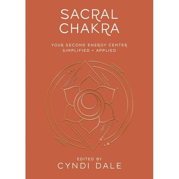 Llewellyn's Chakra Essentials Sacral Chakra: Your Second Energy Center Simplified and Applied, (Paperback)