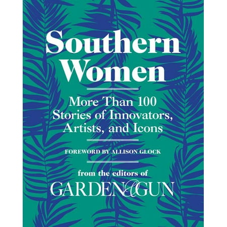 ISBN 9780062859365 product image for Garden & Gun Books, 5: Southern Women : More Than 100 Stories of Innovators, Art | upcitemdb.com