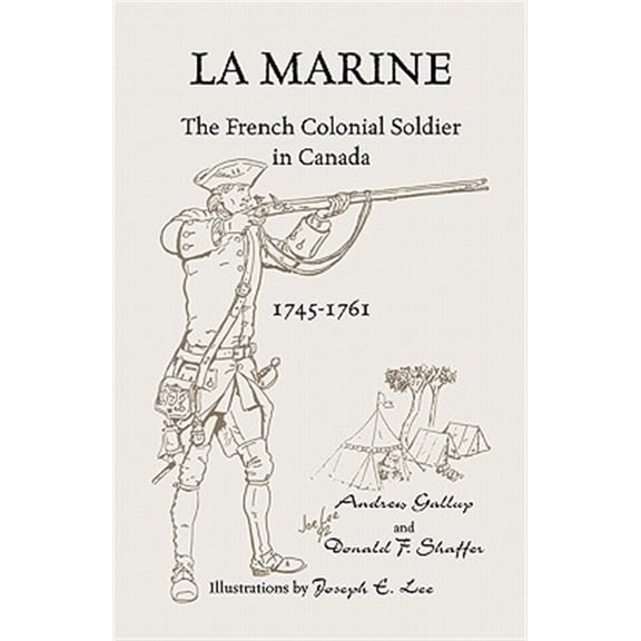 Pre-Owned La Marine: The French Colonial Soldier in Canada, 1745-1761