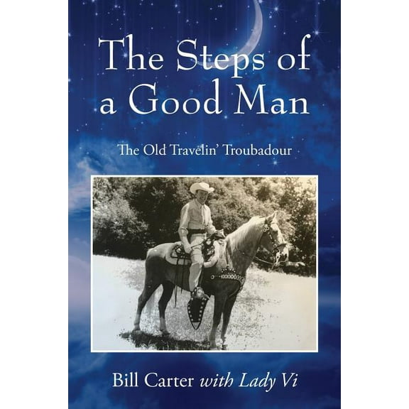 The Steps of a Good Man: The Old Travelin' Troubadour, (Paperback)