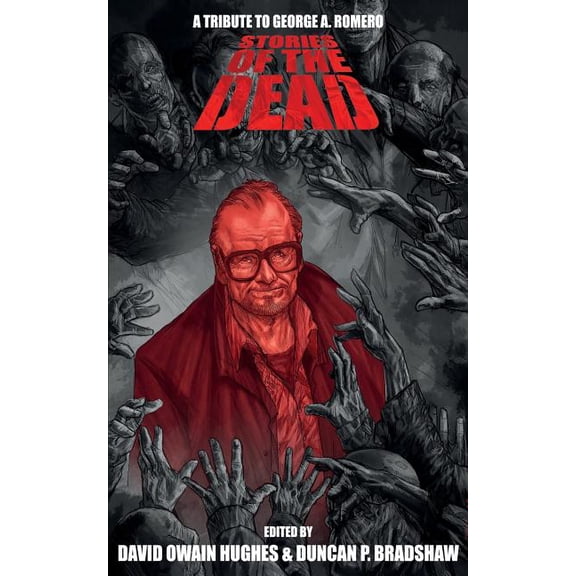 Stories of the Dead: A Tribute to George A. Romero, (Paperback)