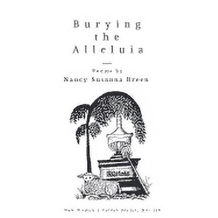 Burying the Alleluia (Paperback) by Nancy Susanna Breen