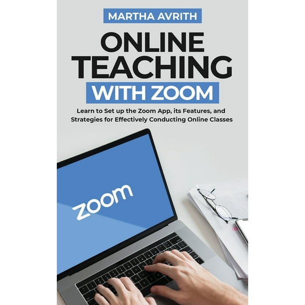 Online Teaching With Zoom Learn To Set Up The Zoom App, Its Features