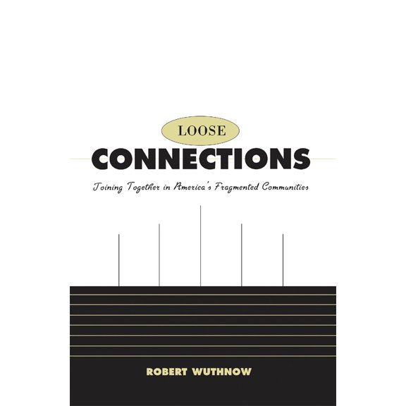 Pre-Owned Loose Connections: Joining Together in America's Fragmented Communities (Paperback) 0674007972 9780674007970
