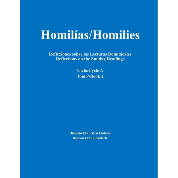 Homilías/Homilies Reflexiones sobre las Lecturas Dominicales Reflections on the Sunday Readings: Ciclo/Cycle A Tomo/Book 2 (Paperback)