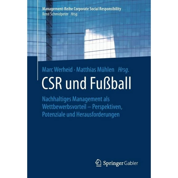 Management-Reihe Corporate Social Respon Csr Und FuÃball: Nachhaltiges Management ALS Wettbewerbsvorteil - Perspektiven, Potenziale Und Herausforderungen, (Paperback)