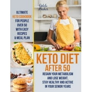 ADELE BAKER Keto Diet After 50: Ultimate Keto Cookbook for People Over 50 with Easy Recipes & Meal Plan - Regain Your Metabolism and Lose Weight, Stay Healthy and Active in Your Senior Years! (Paperback)