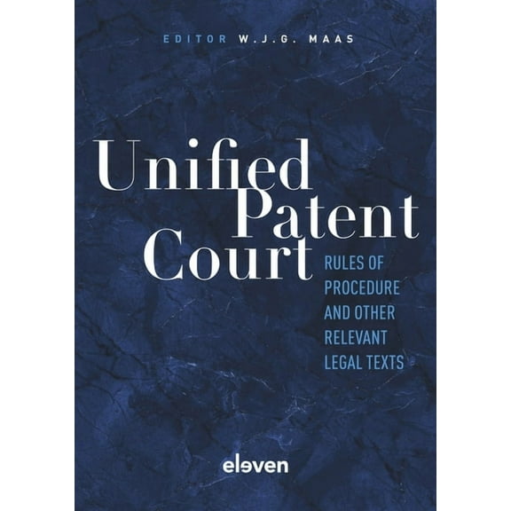 Unified Patent Court: Rules of Procedure and Other Relevant Legal Texts, (Paperback)