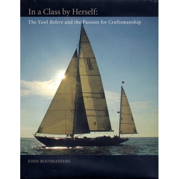 In A Class By Herself : The Yawl Bolero and the Passion for Craftsmanship (Hardcover)