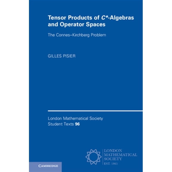 Pre-Owned London Mathematical Society Student Text Tensor Products of C*-Algebras and Operator Spaces: The Connes-Kirchberg Problem, Book 96, (Paperback)
