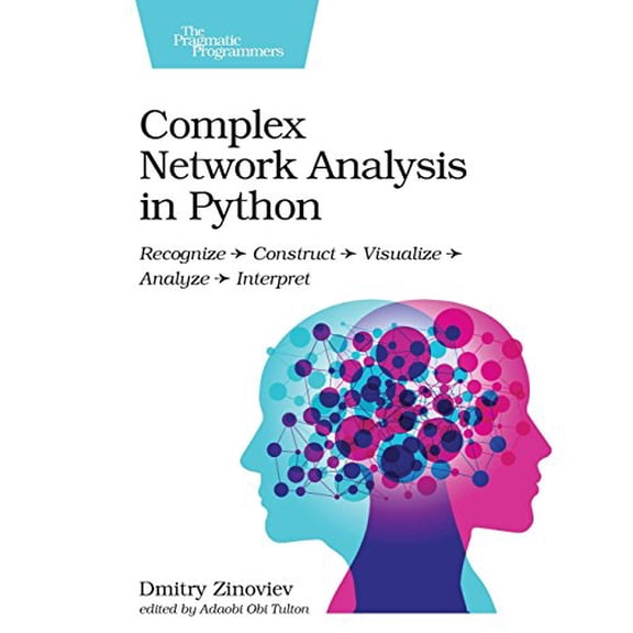 Pre-Owned Complex Network Analysis in Python: Recognize - Construct - Visualize - Analyze - Interpret (Paperback) 1680502697 9781680502695