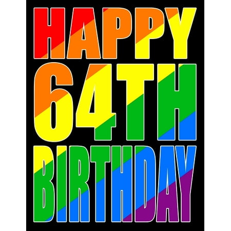 Happy 64th Birthday : Better Than a Birthday Card! Gay Pride Flag Themed Book That Can Be Used as a Journal or Notebook