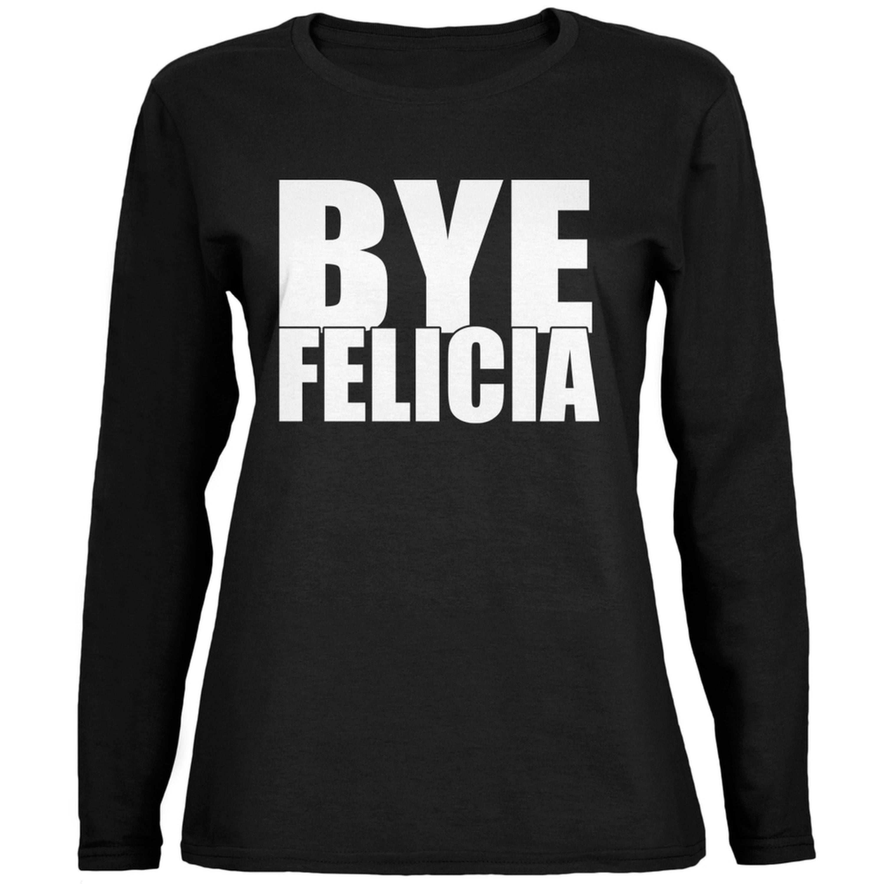 Bye Felicia Black Womens Long Sleeve T 