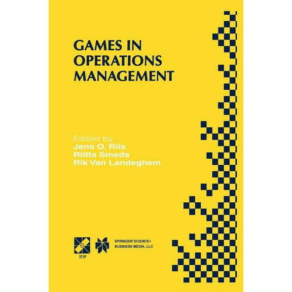 IFIP Advances in Information and Communi Games in Operations Management: Ifip Tc5/Wg5.7 Fourth International Workshop of the Special Interest Group on Integrated, Book 42, (Paperback)