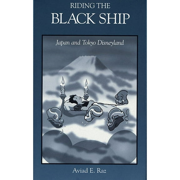 Harvard East Asian Monographs: Riding the Black Ship: Japan and Tokyo Disneyland (Paperback)