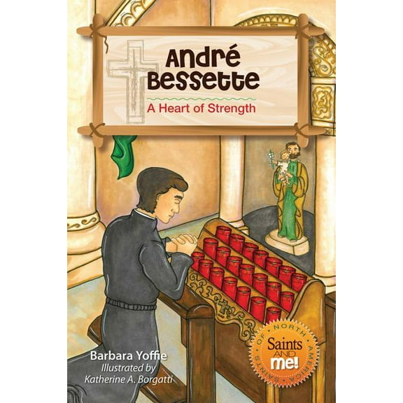 Saints and Me! André Bessette: A Heart of Strength, (Paperback)