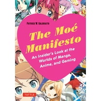 Tuttle Specials The Moe Manifesto: An Insider's Look at the Worlds of Manga, Anime, and Gaming, (Paperback)