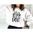 thumbnail image 2 of Life is Better With a Dog, Dog Love Sweatshirt, Dog Mom Sweatshirt, Dog Mom Gift, 2 of 9