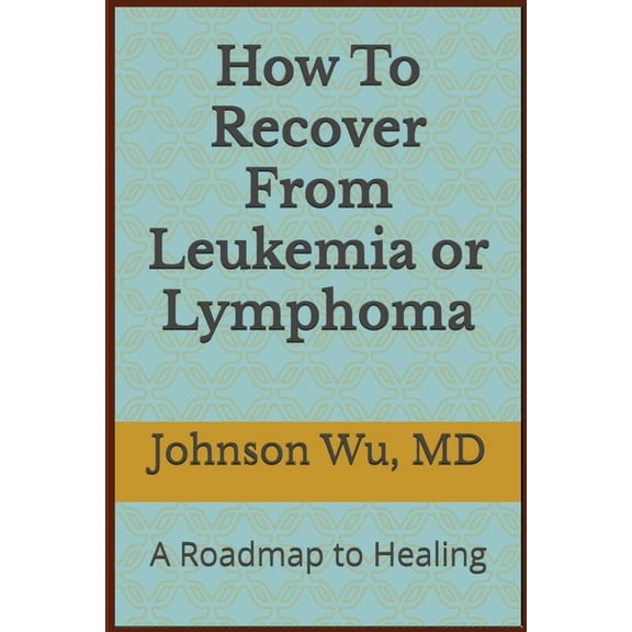 How To Recover From Leukemia Or Lymphoma, (Paperback)
