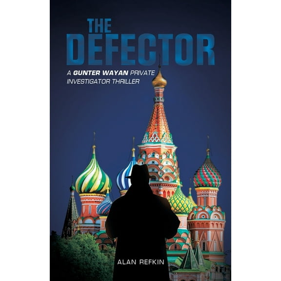 The Defector: A Gunter Wayan Private Investigator Thriller