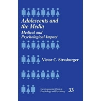 Developmental Clinical Psychology and Ps Adolescents and the Media: Medical and Psychological Impact, Book 33, (Paperback)