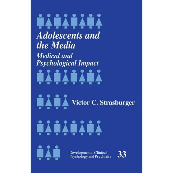 Developmental Clinical Psychology and Ps Adolescents and the Media: Medical and Psychological Impact, Book 33, (Paperback)