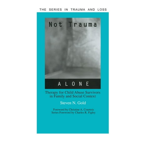 UPC: 9781583910276 | Trauma and Loss: Not Trauma Alone: Therapy for Child Abuse Survivors in Family and Social Context (Hardcover)
