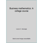 Business mathematics: A college course [Hardcover - Used]