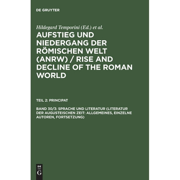 Sprache und Literatur (Literatur der Augusteischen Zeit: Allgemeines, Einzule Autoren Fortsetzung) Vol. 30, Pt. III