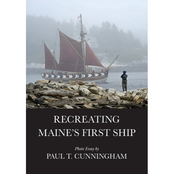 Recreating Maine's First Ship, (Paperback)