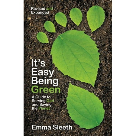 It's Easy Being Green, Revised and Expanded Edition: A Guide to Serving God and Saving the Planet, (Paperback)