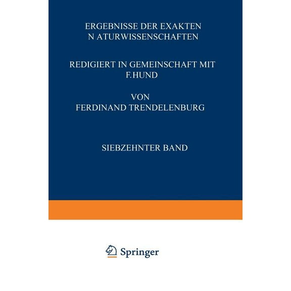 Springer Tracts in Modern Physics Ergebnisse Der Exakten Naturwissenschaften: Siebzehnter Band, Book 17, (Paperback)
