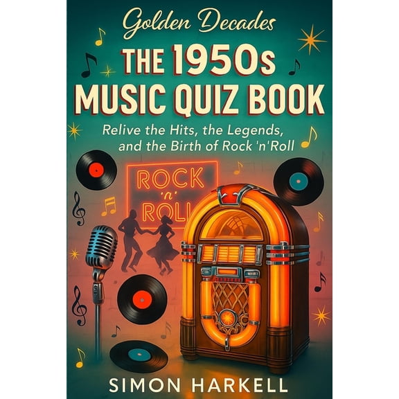 Golden Decades The 1950s Music Quiz Book: Relive the Hits, the Legends, and the Birth of Rock 'n' Roll, (Paperback)