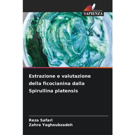 Estrazione e valutazione della ficocianina dalla Spirullina platensis, (Paperback)